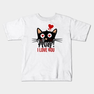 Hey i love you, black cat Kids T-Shirt